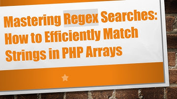 Mastering Regex Searches: How to Efficiently Match Strings in PHP Arrays