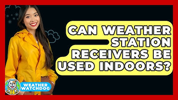Can Weather Station Receivers Be Used Indoors? - Weather Watchdog