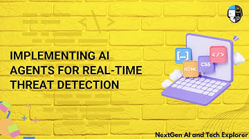 Implementing AI Agents for Real-Time Threat Detection