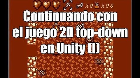 Continuando con el juego 2D top-down en Unity (I)