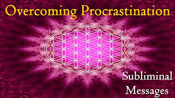 Overcoming Procrastination - Get Things Done | Subliminal Messages Binaural Beats