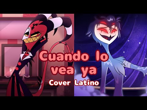 CUANDO LO VEA YA (WHEN I SEE HIM TONIGHT) - COVER LATINO FT. @manymaneru - HELLUVA BOSS