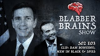 Blabber Brains Show - S02 E03 - Clip: Dan Bongino, Men in Black & Spies