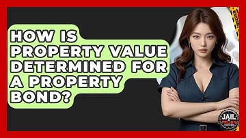 How Is Property Value Determined For A Property Bond? - Jail & Prison Insider