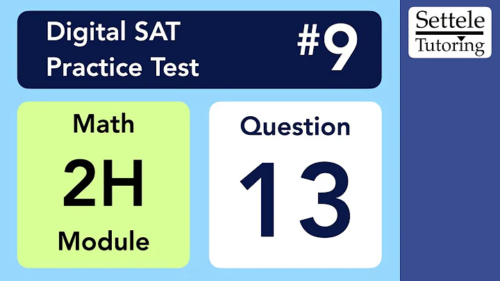 Digital SAT 9, Math Module 2H, Question 13