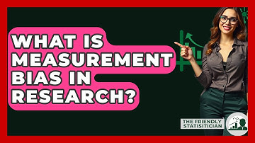 What Is Measurement Bias In Research? - The Friendly Statistician