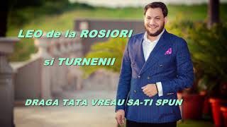 LEO de la ROSIORI-DRAGA TATA VREAU SA TI SPUN