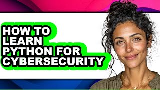 Famous How to Learn Python for Cybersecurity (updated) Wealth