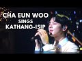 CHA EUN WOO SINGS KATHANG ISIP BY BEN&BEN | MANILA FAN MEET