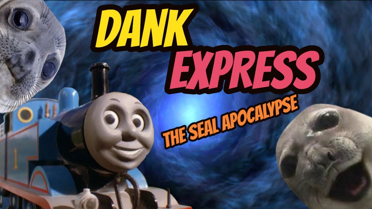 The Dank Express - The Seal Apocalypse - YouTube