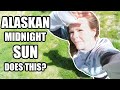 ALASKAN MIDNIGHT SUN DOES THIS? | Somers In Alaska