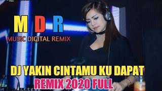 DJ YAKIN CINTAMU KU DAPAT REMIX TERBARU 2020