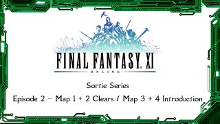 FFXI - Sortie Episode 2 - Map 1 + 2 Clears and 3 + 4 Introduction