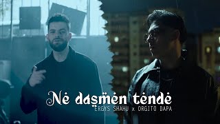 Ergys Shahu x Orgito Dapa - Ne dasmen tende