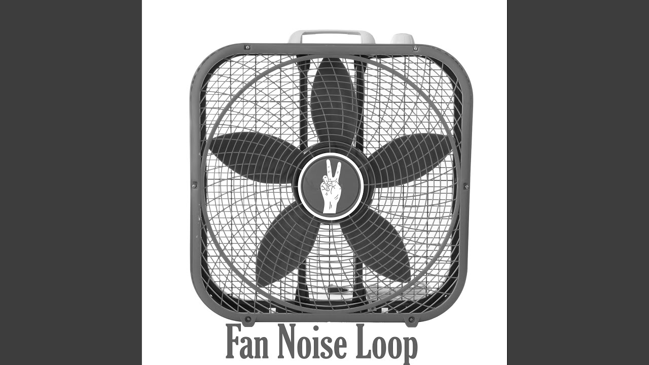 Watch Fan Noise Loop on YouTube Watch Fan Noise Loop on YouTube