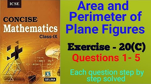 Area and Perimeter of Plane Figures Class 9 ICSE – Selina Exercise –20 (C)  Q. 1-5 (Part - 1)