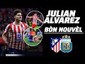 Bòn nouvèl pou fanatik Julian alvarez yo / tout bagay byen