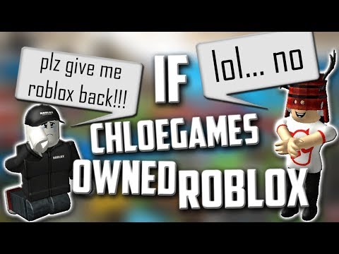 If Chloegames Owned Roblox Youtube - chloe games roblox