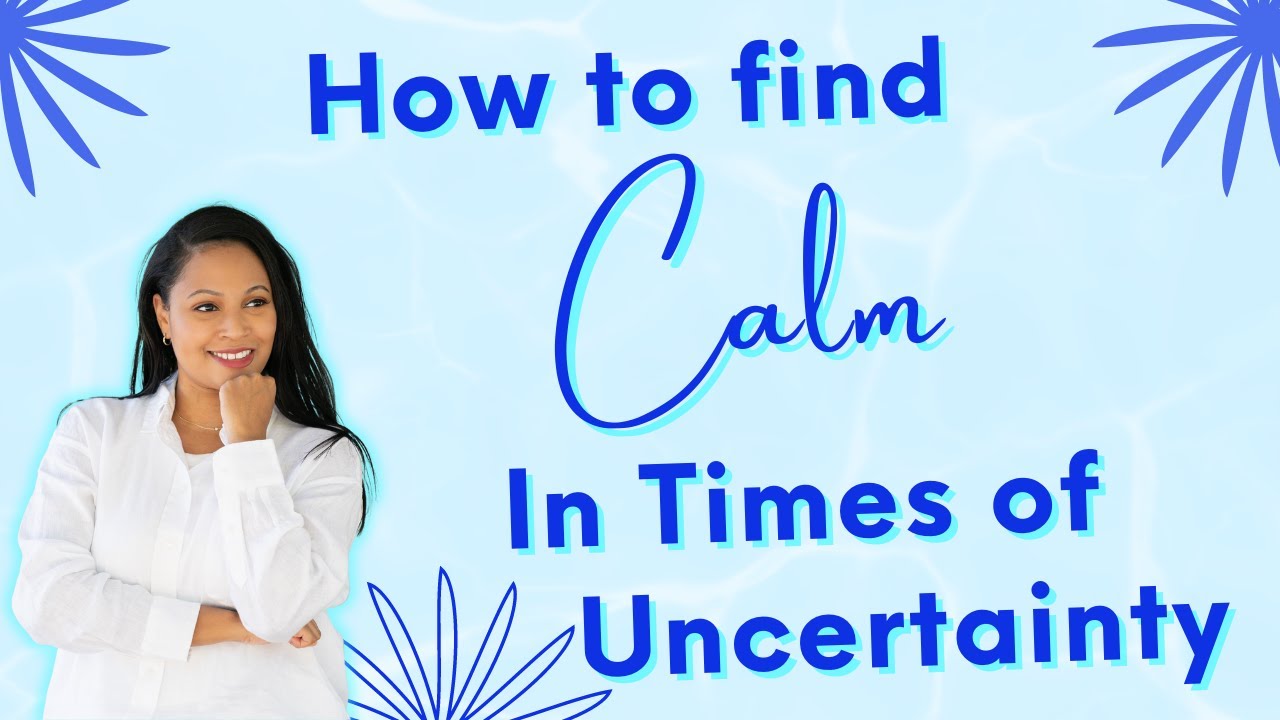 How to Find Calm in Times of Uncertainty - Anxiety Coping Skills - YouTube