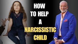 How To Help a Narcissistic Child