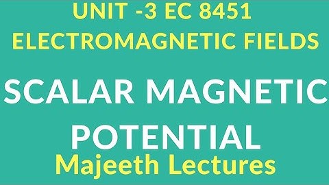 EC 8451 ELECTROMAGNETIC FIELDS-SCALAR MAGNETIC POTENTIAL