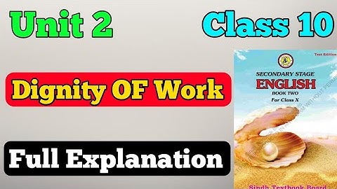 Dignity of work Unit 2 class 10 new English book explanation | chapter 2 Dignity of Work matric