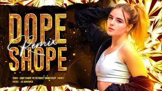 2024 DOPE SHOPE REMIX | YO YO HONEY SINGH | JR ABHISHEK | DJ KINGS 