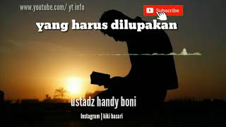 DUA HAL YANG HARUS DI INGAT DAN DI LUPAKAN ustadz handy boni