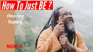 Mooji  How To Let Everything And Just BE ?  Amazing Inquiry