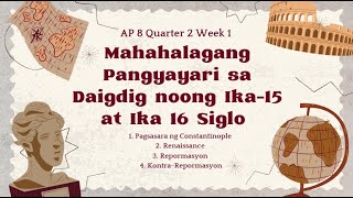 Ap 8 Quarter 2 Week 1 - Mahahalagang Pangyayari Sa Daigdig Noong Ika-15 At Ika 16 Siglo