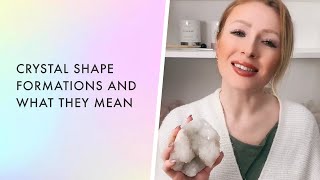 Crystal shape formations and what they mean | Crystal Tips