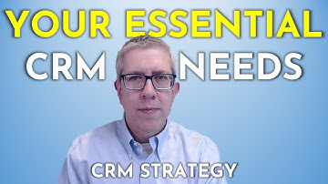 Your Essential CRM Needs | CRM Strategy