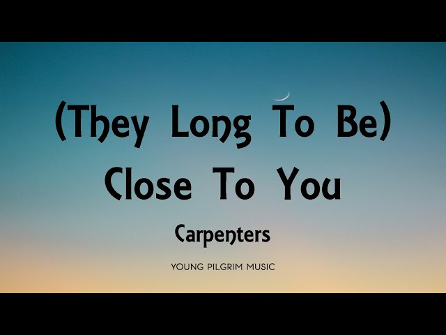 Carpenters - (They Long To Be) Close To You [Lyrics] class=