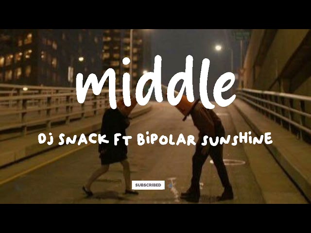 Middle - DJ Snack ft.bipolar sunshine (lyrics - tiktok version) i hope that i can turn back the time class=