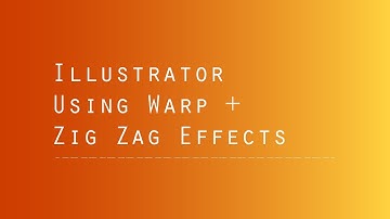 Illustrator - Warp and Zig Zag Effects