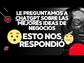 Le preguntamos a ChatGPT 😉sobre las mejores ideas de negocios🤔  Esto nos respondió😮