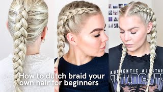 How To Dutch Braid Your Own Hair as A Complete Beginner - 5 Tutorials in 1 - ALL STEPS EXPLAINED!!!