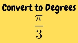 Convert pi/3 to Degrees