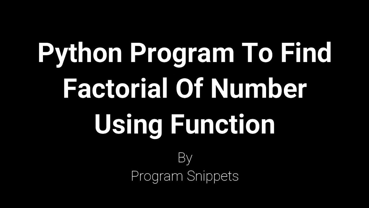 Python Program To Find Factorial Of Number Using Function - YouTube