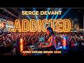 Serge Devant – Addicted 🌅 Afro House Remix 2026 | Sunset Vibes | SHAIQAID