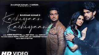 Kachiyaan Kachiyaan Full Video Jubin N, Meet Bros   Karan M, Ihana, Amardeep P   Kumaar   Navjit B