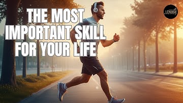 The Most Important Skill for Improving Your Life