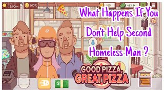 What Happens If You Don't Help Second Homeless Man - Good Pizza Great Pizza screenshot 1