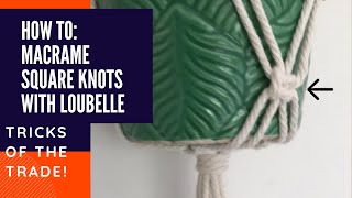 How to: Macrame Square Knots with Loubelle
