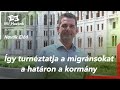 Így turnéztatja a migránsokat a határon a kormány