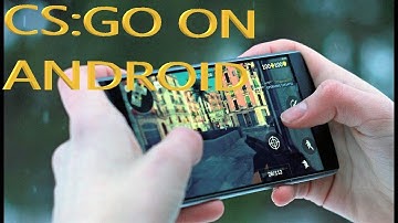 Finally Play CS:GO On Android