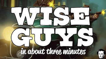 Wise Guys in about 3 minutes