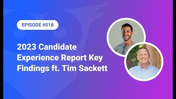018: 2023 Candidate Experience Report Key Findings ft. Tim Sackett