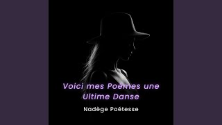 Voici mes Poèmes, une Ultime Danse
