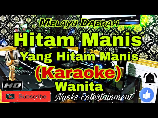 HITAM MANIS (KARAOKE) Melayu Daerah || Nada Wanita || D=DO class=